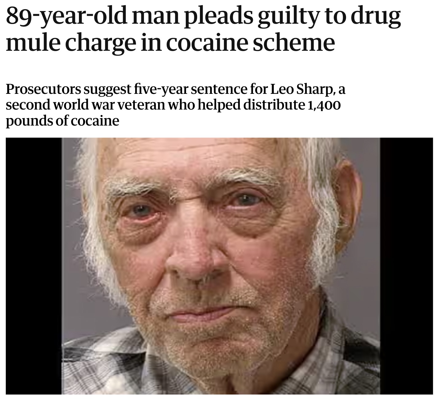 89yearold man pleads guilty to drug mule charge in cocaine scheme Prosecutors suggest fiveyear sentence for Leo Sharp, a second world war veteran who helped distribute 1,400 pounds of cocaine